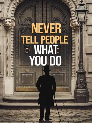 cover image of Never Tell People What You Do